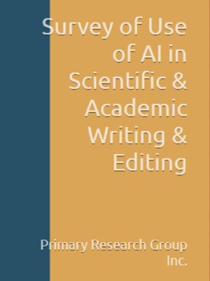 cover image of Survey of Use of AI in Scientific & Academic Writing & Editing